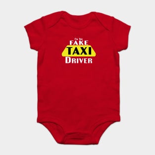 I'm The Fake Taxi Driver Baby Bodysuit